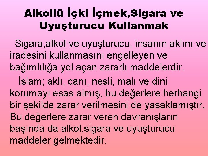Alkollü İçki İçmek, Sigara ve Uyuşturucu Kullanmak Sigara, alkol ve uyuşturucu, insanın aklını ve