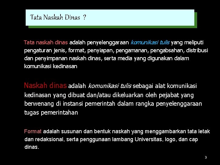 Tata Naskah Dinas ? Tata naskah dinas adalah penyelenggaraan komunikasi tulis yang meliputi pengaturan