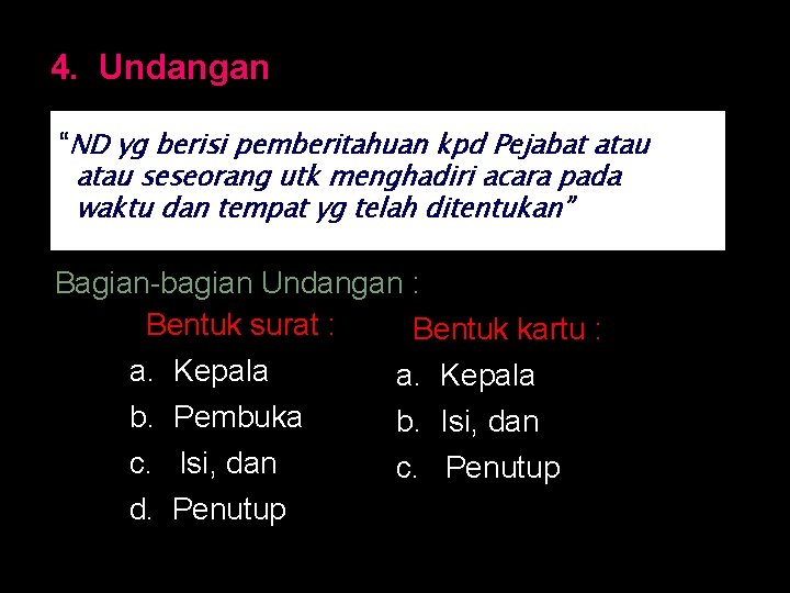 4. Undangan “ND yg berisi pemberitahuan kpd Pejabat atau seseorang utk menghadiri acara pada