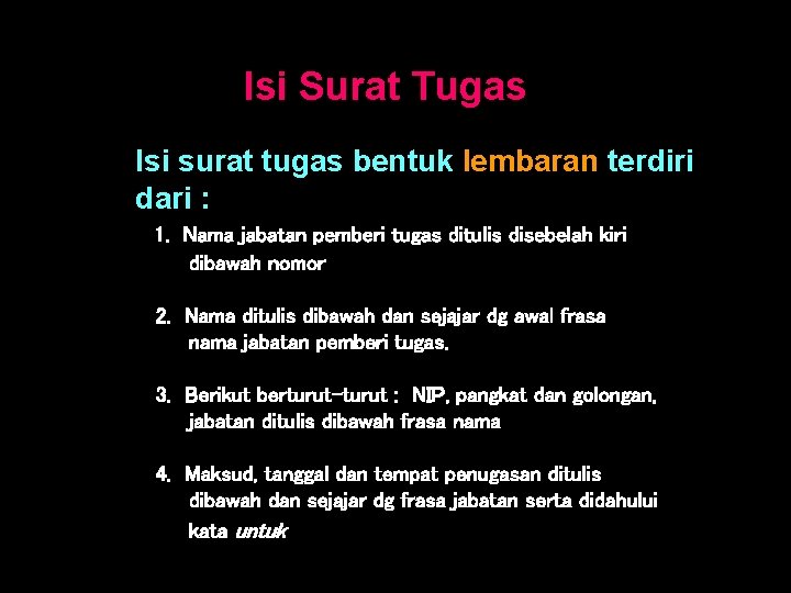 Isi Surat Tugas Isi surat tugas bentuk lembaran terdiri dari : 1. Nama jabatan