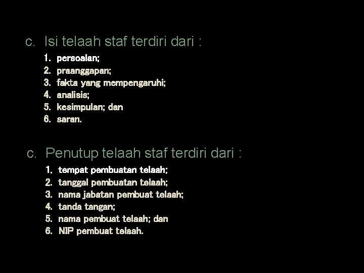 c. Isi telaah staf terdiri dari : 1. 2. 3. 4. 5. 6. persoalan;