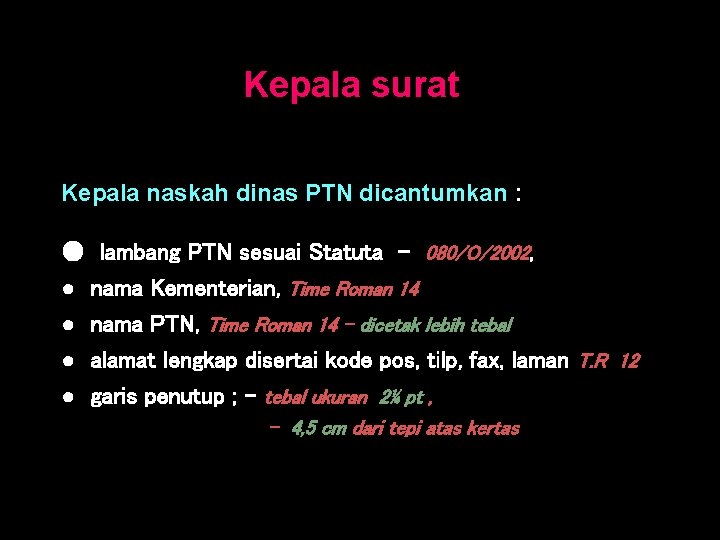 Kepala surat Kepala naskah dinas PTN dicantumkan : ● lambang PTN sesuai Statuta -