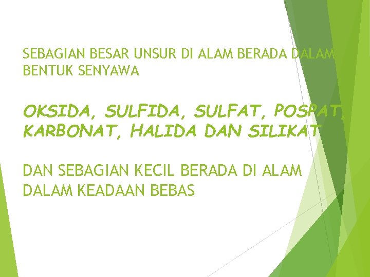 SEBAGIAN BESAR UNSUR DI ALAM BERADA DALAM BENTUK SENYAWA OKSIDA, SULFAT, POSPAT, KARBONAT, HALIDA