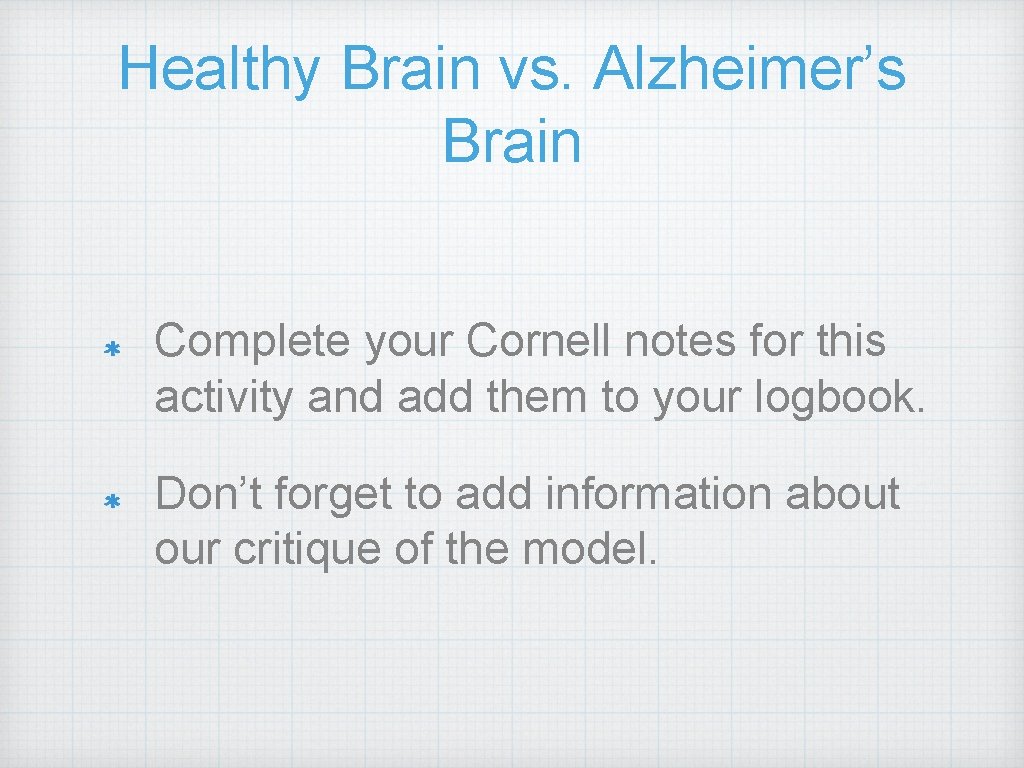 Healthy Brain vs. Alzheimer’s Brain Complete your Cornell notes for this activity and add
