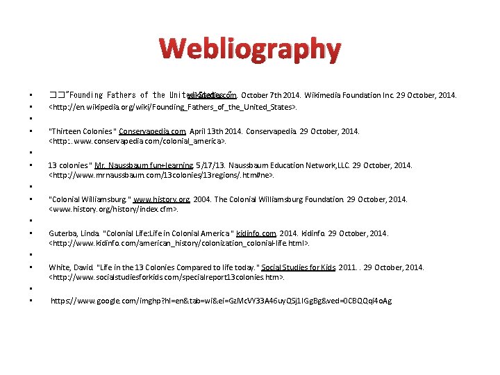 Webliography • • • • ��"Founding Fathers of the United wikipedia. com. States. "
