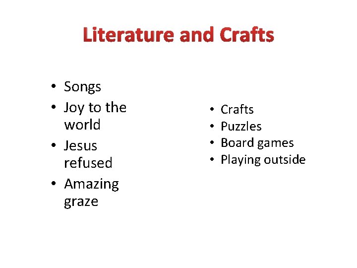 Literature and Crafts • Songs • Joy to the world • Jesus refused •