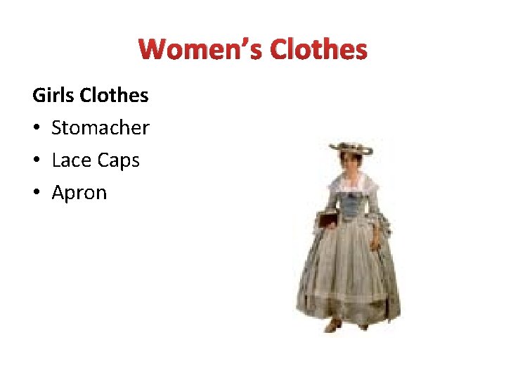 Women’s Clothes Girls Clothes • Stomacher • Lace Caps • Apron 