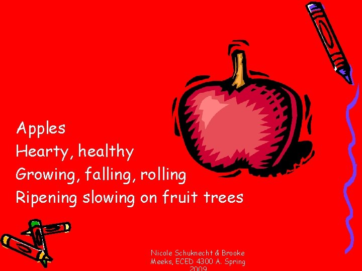 Apples Hearty, healthy Growing, falling, rolling Ripening slowing on fruit trees Nicole Schuknecht &