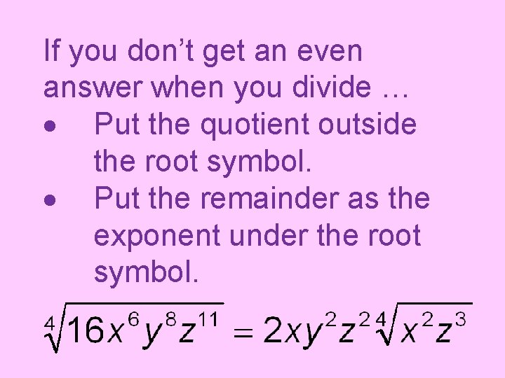 If you don’t get an even answer when you divide … Put the quotient