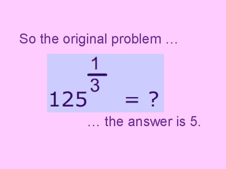 So the original problem … … the answer is 5. 
