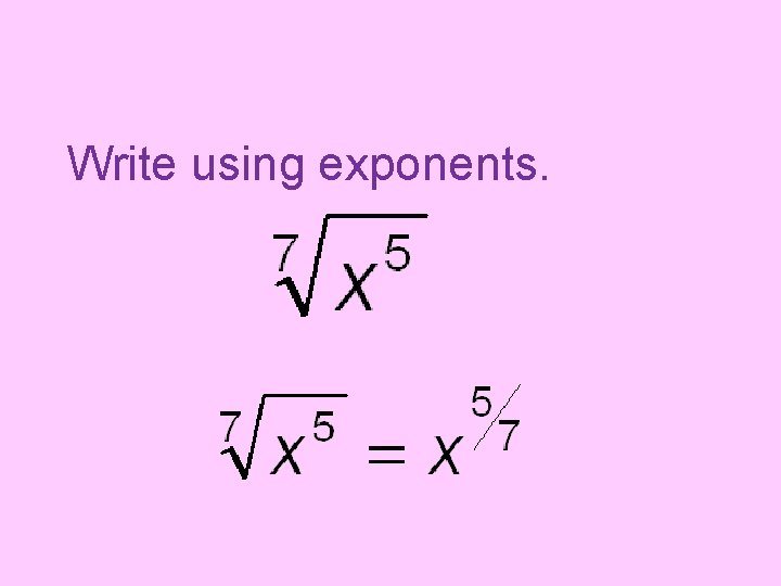 Write using exponents. 