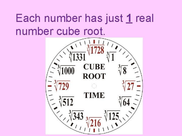 Each number has just 1 real number cube root. 