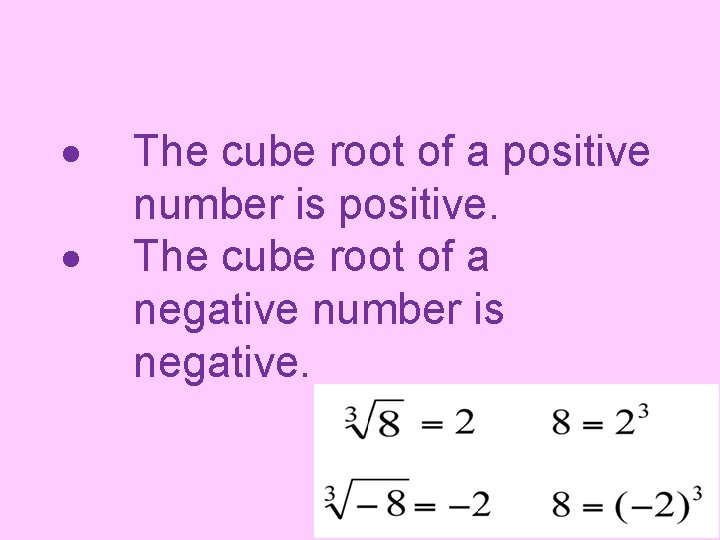  The cube root of a positive number is positive. The cube root of