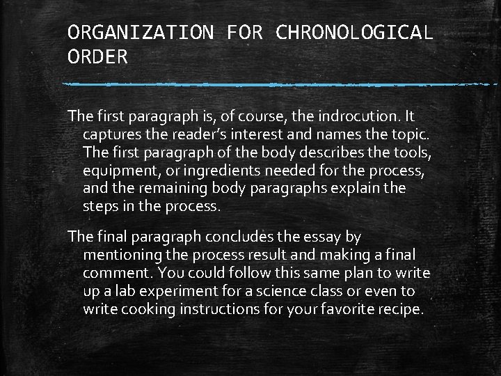 ORGANIZATION FOR CHRONOLOGICAL ORDER The first paragraph is, of course, the indrocution. It captures