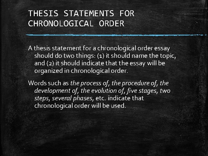 THESIS STATEMENTS FOR CHRONOLOGICAL ORDER A thesis statement for a chronological order essay should