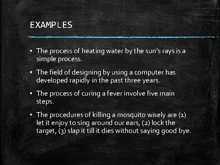 EXAMPLES ▪ The process of heating water by the sun’s rays is a simple