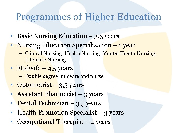 Programmes of Higher Education • Basic Nursing Education – 3, 5 years • Nursing