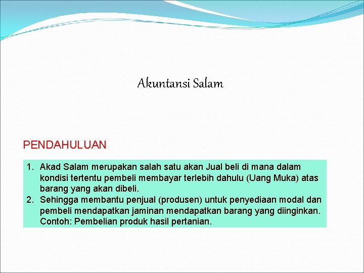 Akuntansi Salam PENDAHULUAN 1. Akad Salam merupakan salah satu akan Jual beli di mana