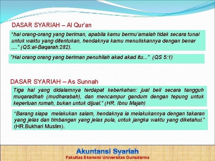 DASAR SYARIAH – Al Qur’an “hai orang-orang yang beriman, apabila kamu bermu’amalah tidak secara