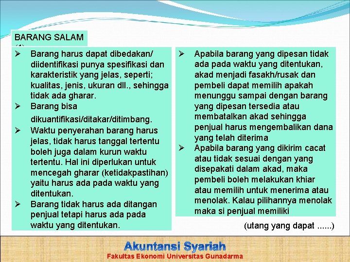 BARANG SALAM (1) Ø Barang harus dapat dibedakan/ diidentifikasi punya spesifikasi dan karakteristik yang