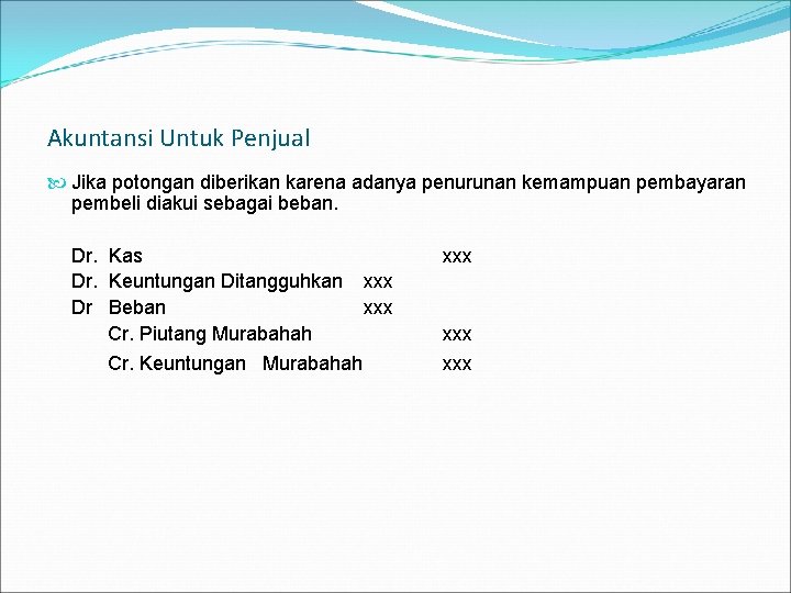 Akuntansi Untuk Penjual Jika potongan diberikan karena adanya penurunan kemampuan pembayaran pembeli diakui sebagai