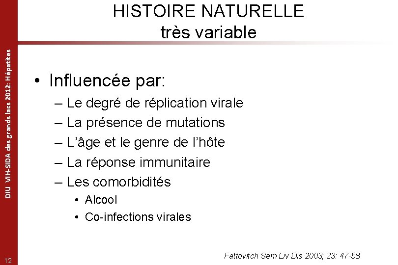 DIU VIH-SIDA des grands lacs 2012: Hépatites HISTOIRE NATURELLE très variable 12 • Influencée