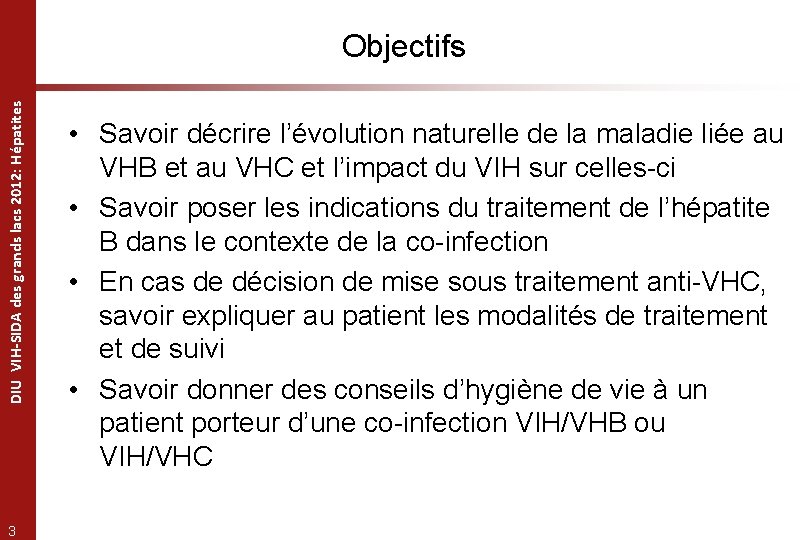 DIU VIH-SIDA des grands lacs 2012: Hépatites Objectifs 3 • Savoir décrire l’évolution naturelle