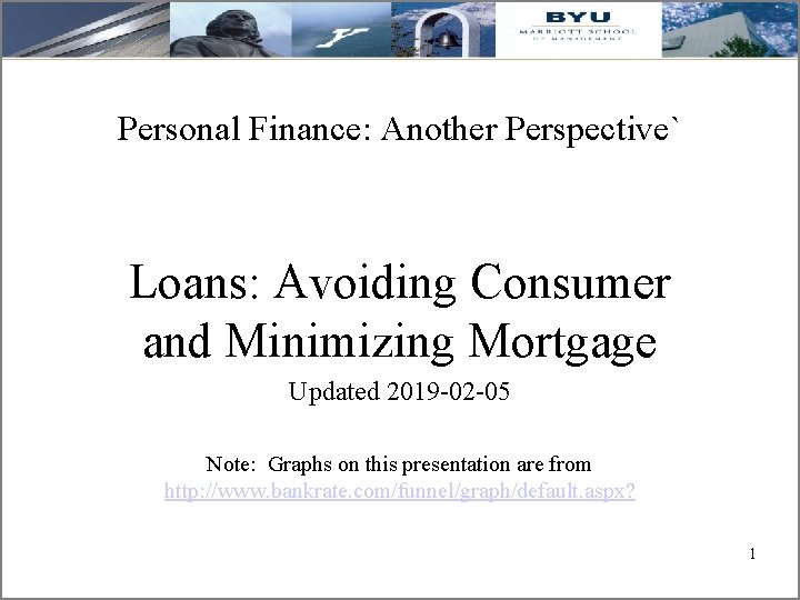 Personal Finance: Another Perspective` Loans: Avoiding Consumer and Minimizing Mortgage Updated 2019 -02 -05