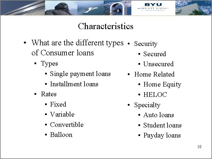 Characteristics • What are the different types • Security of Consumer loans • Secured