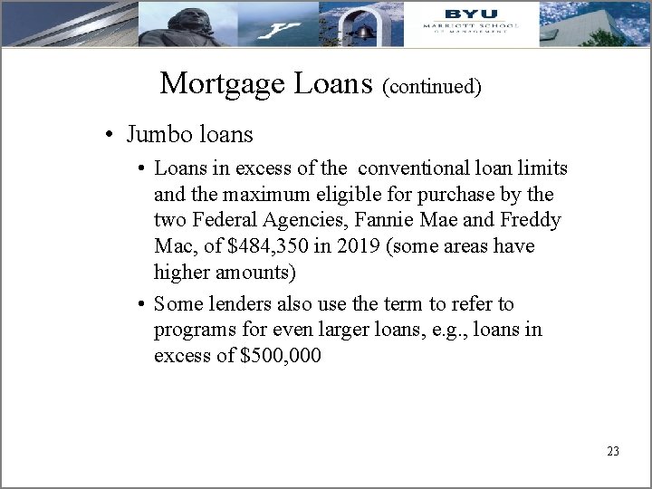 Mortgage Loans (continued) • Jumbo loans • Loans in excess of the conventional loan