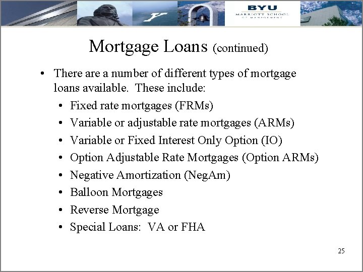 Mortgage Loans (continued) • There a number of different types of mortgage loans available.