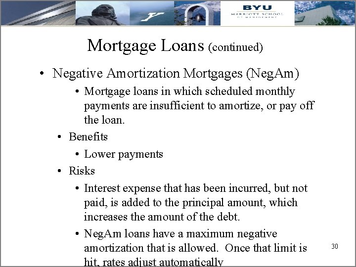 Mortgage Loans (continued) • Negative Amortization Mortgages (Neg. Am) • Mortgage loans in which