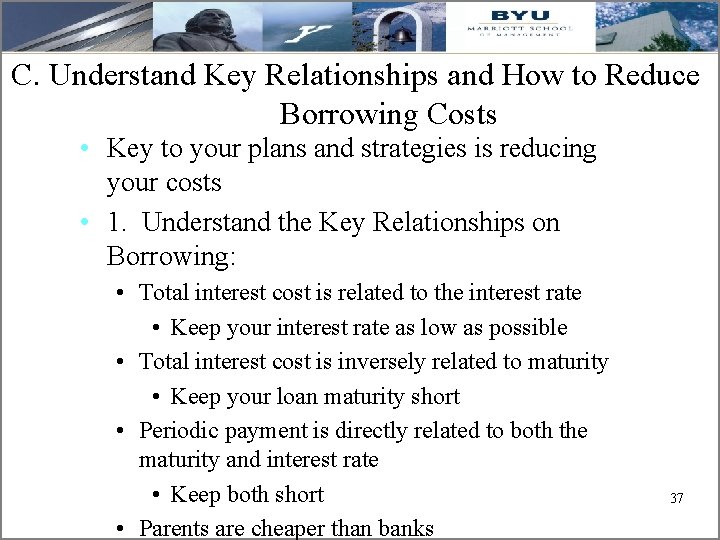 C. Understand Key Relationships and How to Reduce Borrowing Costs • Key to your