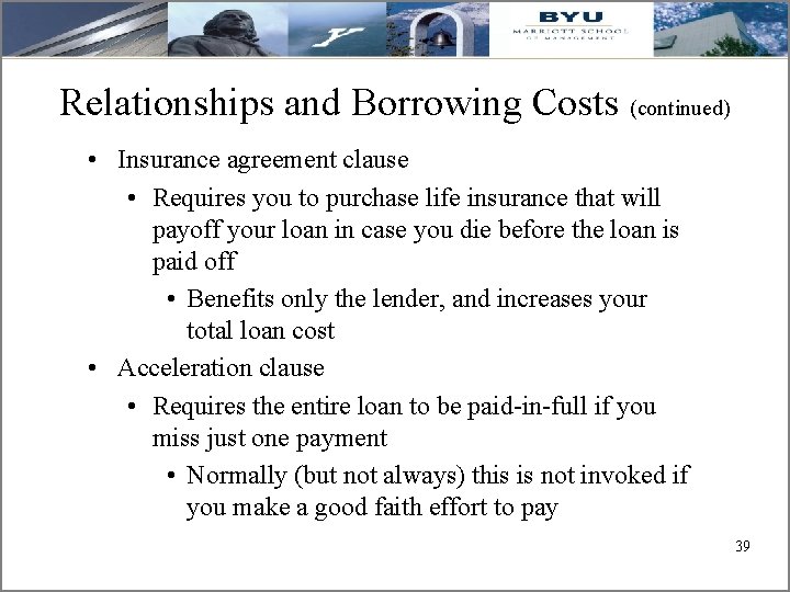 Relationships and Borrowing Costs (continued) • Insurance agreement clause • Requires you to purchase