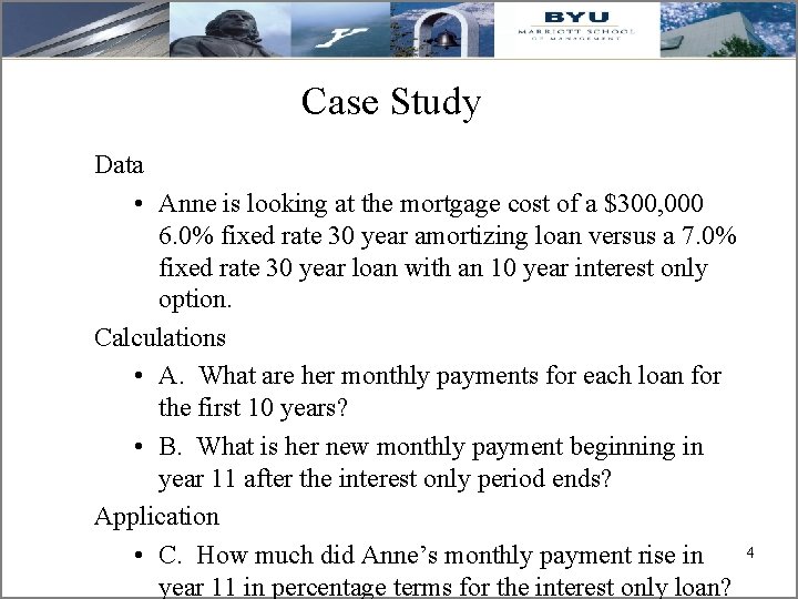 Case Study Data • Anne is looking at the mortgage cost of a $300,