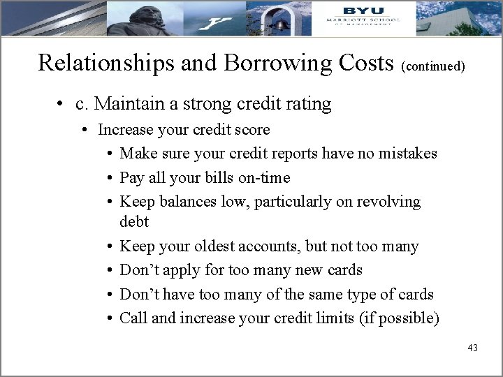 Relationships and Borrowing Costs (continued) • c. Maintain a strong credit rating • Increase