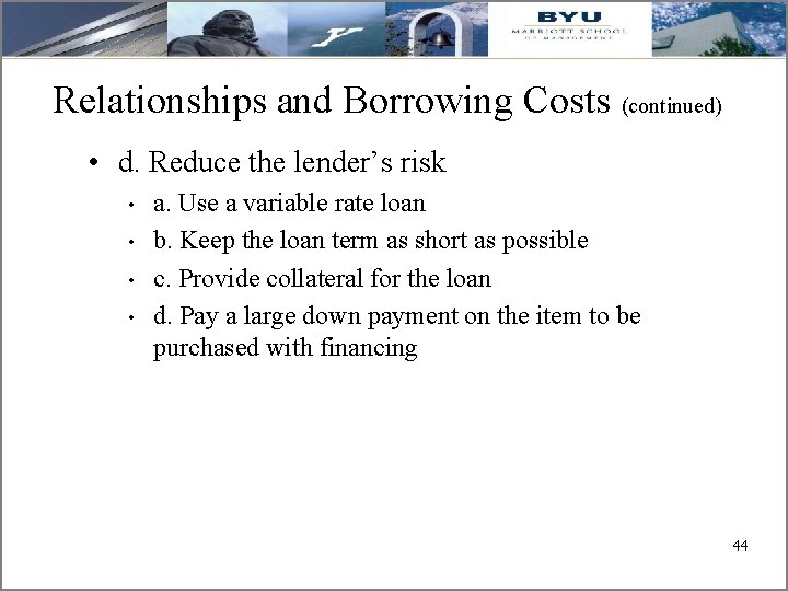 Relationships and Borrowing Costs (continued) • d. Reduce the lender’s risk • • a.