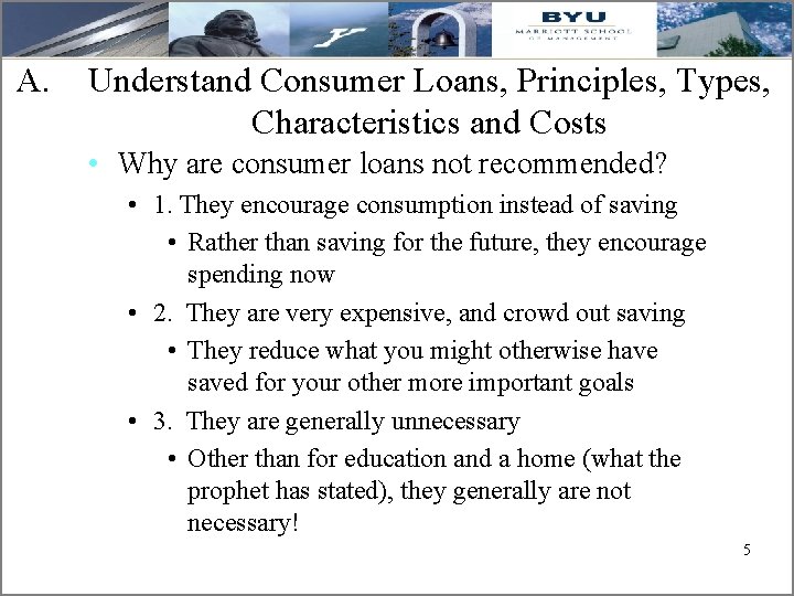 A. Understand Consumer Loans, Principles, Types, Characteristics and Costs • Why are consumer loans