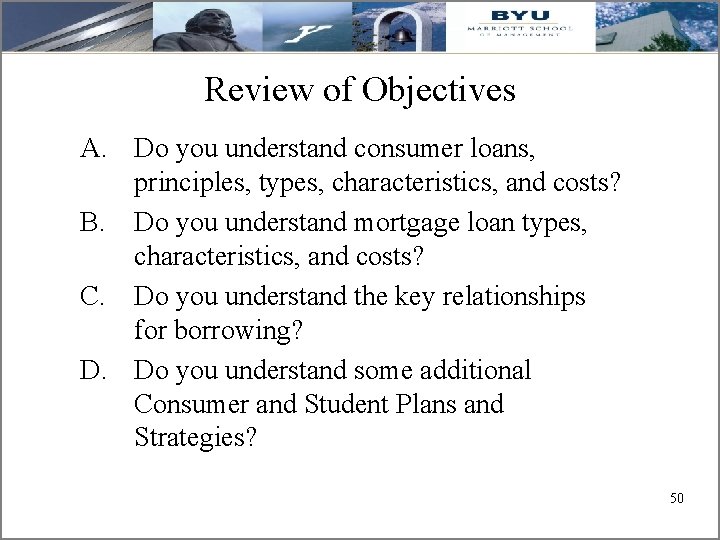 Review of Objectives A. Do you understand consumer loans, principles, types, characteristics, and costs?