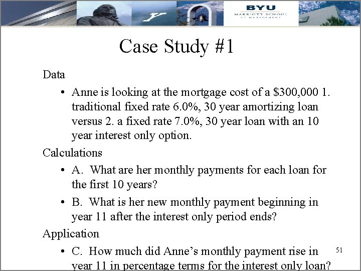 Case Study #1 Data • Anne is looking at the mortgage cost of a