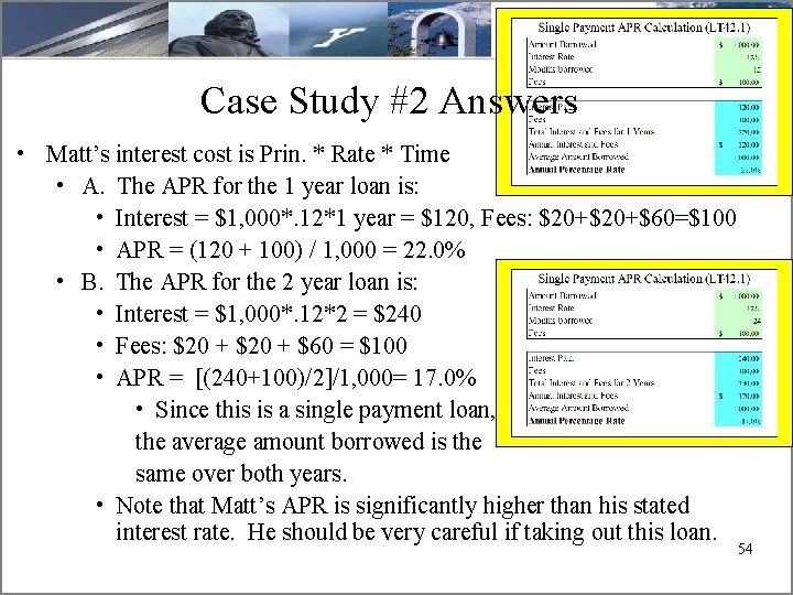 Case Study #2 Answers • Matt’s interest cost is Prin. * Rate * Time