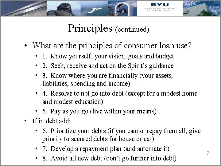 Principles (continued) • What are the principles of consumer loan use? • 1. Know