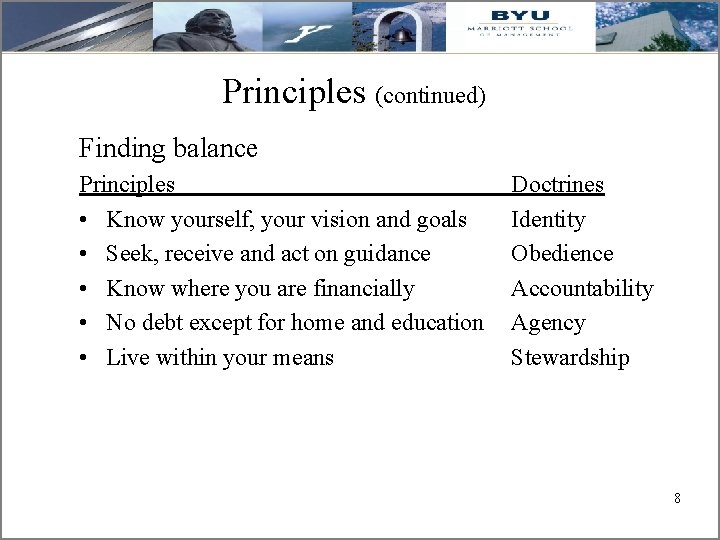 Principles (continued) Finding balance Principles • Know yourself, your vision and goals • Seek,