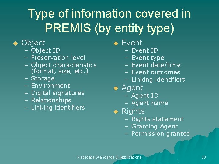 Type of information covered in PREMIS (by entity type) u Object – Object ID