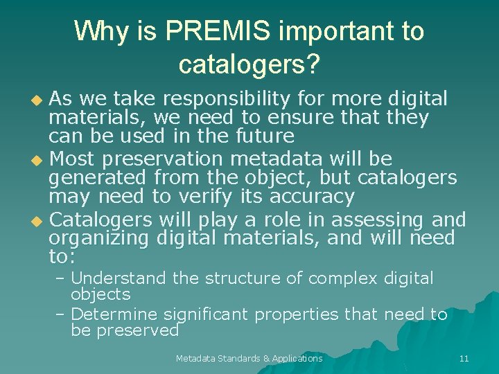 Why is PREMIS important to catalogers? As we take responsibility for more digital materials,
