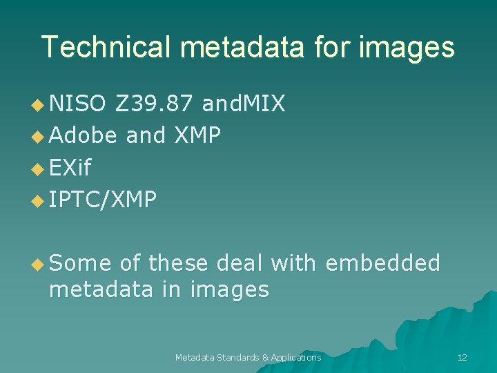 Technical metadata for images u NISO Z 39. 87 and. MIX u Adobe and