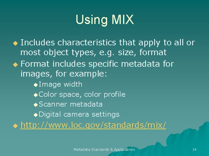 Using MIX Includes characteristics that apply to all or most object types, e. g.