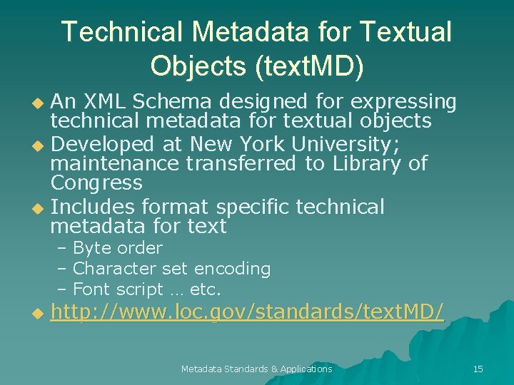 Technical Metadata for Textual Objects (text. MD) An XML Schema designed for expressing technical