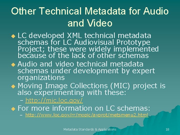 Other Technical Metadata for Audio and Video LC developed XML technical metadata schemas for