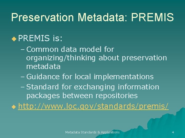 Preservation Metadata: PREMIS u PREMIS is: – Common data model for organizing/thinking about preservation